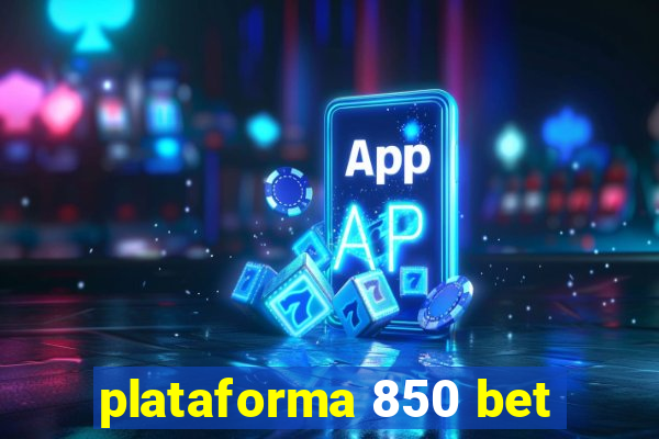 plataforma 850 bet